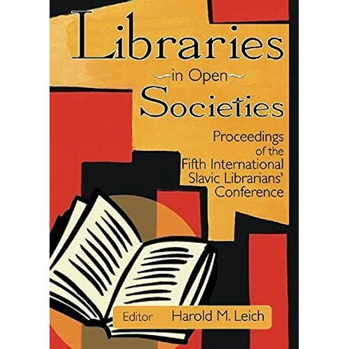Libraries In Open Societies: Proceedings Of The Fifth International Slavic Librarians' Conference