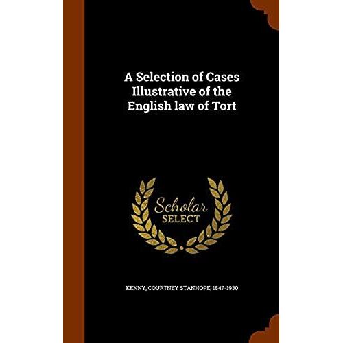 A Selection Of Cases Illustrative Of The English Law Of Tort
