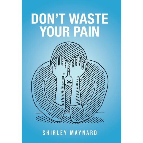 Don't Waste Your Pain