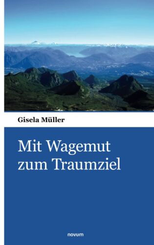 Mit Wagemut Zum Traumziel