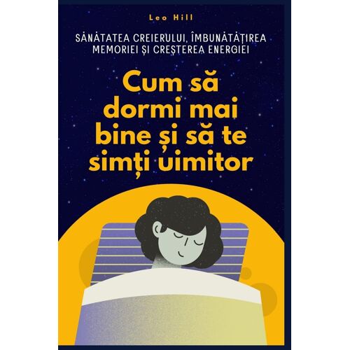 Cum S¿ Dormi Mai Bine ¿I S¿ Te Sim¿I Uimitor