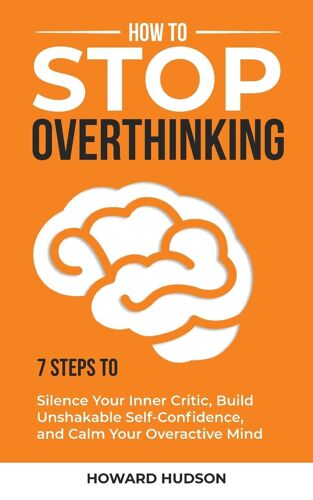 How To Stop Overthinking