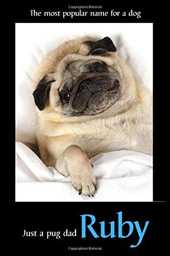 Just A Pug Dad Ruby: Weekly Planner Diary Notebook, Journal With A Pug On Every Page 6"X 9", 110 Blank Pages Gift For Dog Lover, Sister, Girl, Animal Lover, Woman, Man, Dad, Mom
