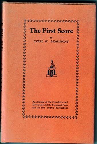 The First Score: Account Of The Foundation And Development Of The Beaumont Press