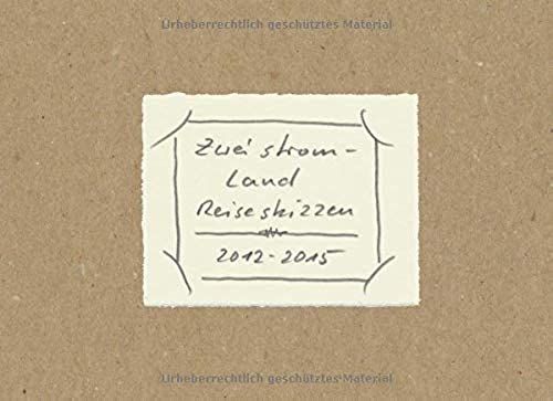 Zweistromland Reiseskizzen 2012 - 2015