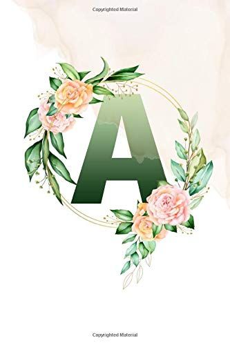 A: Beautiful Floral Cover Workbook With Monogram Initial Notebook Letter A, Journal & Diary To Write In For Women And Girls, College Ruled Lined Notebook, 6x9, Gifts For Her