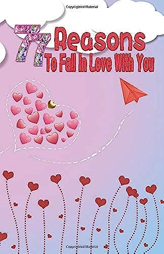 77 Reasons To Fall In Love With You: Happy Valentine's Day,Traveling Through Time Together, Back To The Past,And Through The Future