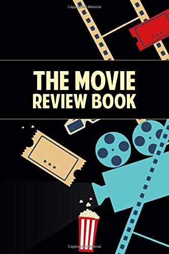 The Movie Review Book: Journal For Movie Buffs, Movie Review Notebook For Film Critic ,Film Lovers , Film Students, Great Gift 6x9 100 Pages