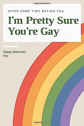 Valentine Day Journal Notebook Lgbt After Some Time Dating You I'm Pretty Sure You're Gay: Valentine's Day Funny Romantic Journal Gift ...Notebook For The One You Love