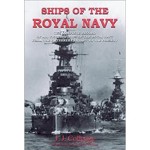 Ships Of The Royal Navy: The Complete Record Of All Fighting Ships Of The Royal Navy