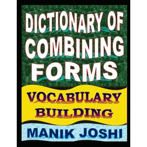 Dictionary Of Combining Forms: Vocabulary Building (English Word Power)