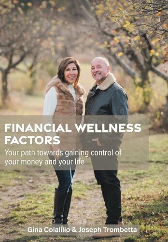 Financial Wellness Factors: Your Path Towards Gaining Control Of Your Money And Your Life