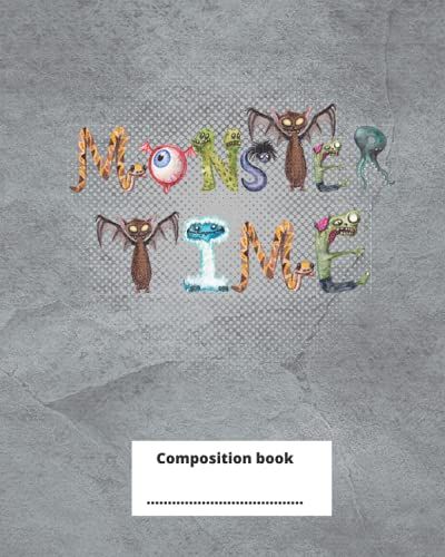 Monster Time Composition Notebook: Wide Ruled, 100pp Pages Half Lined And Half Blank