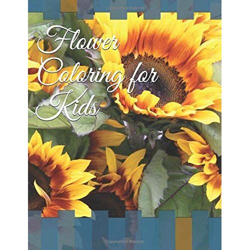 Flower Coloring For Kids: Flower Coloring Pages, Coloring Book For Kids Ages 2-4, Flower Coloring For Children