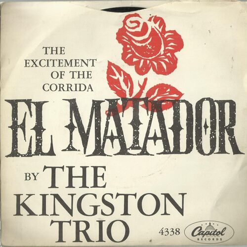The Kingston Trio :  El Matador  (Jane Bowers) 2:24  /  Home From The Hill (Bronislau - Kaper - Mack David ) 2:23