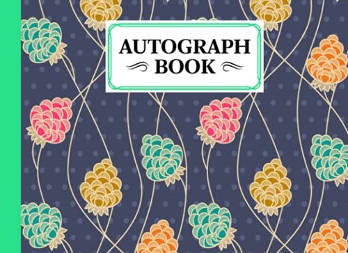 Autograph Book: Premium Flower Cover | Signatures Blank Scrapbook, Memorabilia Album Gift, Keepsake Memory Book, Size 8.25" X 6" By Arnd Gebhardt