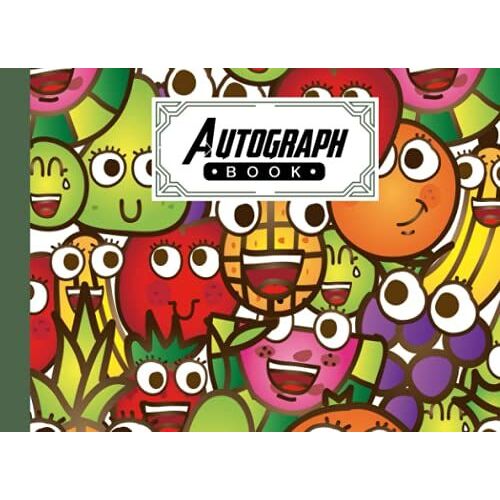 Autograph Book: Premium Fruit Faces Cover | Signatures Blank Scrapbook, Memorabilia Album Gift, Keepsake Memory Book, Size 8.25" X 6" By Julia Koch