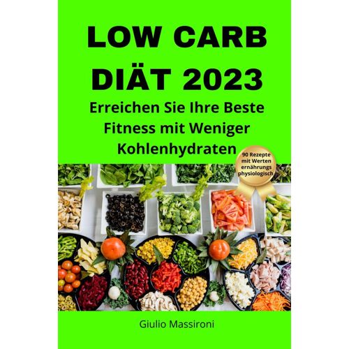Low Carb Diät 2023: Erreichen Sie Ihre Beste Fitness Mit Weniger Kohlenhydraten