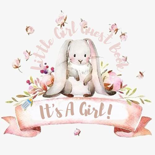 It's A Girl! Little Girl Guest Book: Welcome Little Baby Girl | Family Remembrance, Messages & Wishes Guestbook