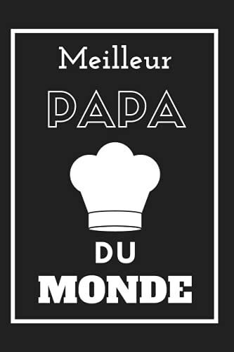 Meilleur Papa Du Monde (Édition Pâtissier): Carnet De Note Fête Des Pères - Cadeau Original Et Unique (Anniversaire, Noël, Fête...) Pour Homme - ... - Format Pratique 6x9po (15,24x22,86cm)