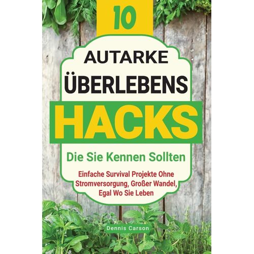 10 Autarke Berlebenshacks, Die Sie Kennen Sollten: Einfache Survival Projekte Ohne Stromversorgung, Groer Wandel, Egal Wo Sie Leben