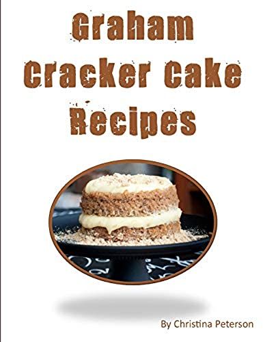 Graham Cracker Cake Recipes: Each Title Has A Note Page Following To Make Comments.