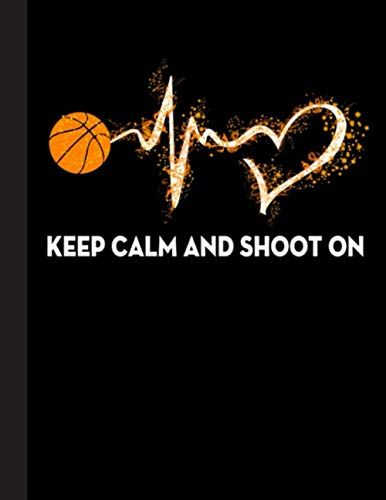 Keep Calm And Shoot On Notebook: Basketball College Ruled Lined Pages Book. Perfect Gift For Basketball Lovers, Students, Teachers (8.5 X 11)