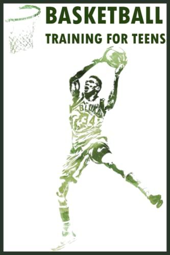 Basketball Training For Teens: This Notebook Contains A Type Of Daily Training Used By The Majority Of Basketball Stars Mentioned In Description/The ... Training For Teens/ Basketball Skills Kids