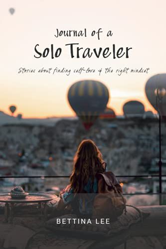 Journal Of A Solo Traveler: Stories About Finding Self-Love & The Right Mindset