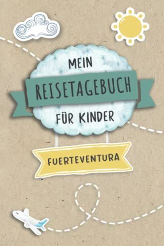 Reisetagebuch Für Kinder Fuerteventura: Spanien Urlaubstagebuch Zum Ausfüllen,Eintragen,Malen,Einkleben Für Ferien & Urlaub A5, Aktivitätsbuch & ... Kinder Buch Für Reise & Unterwegs