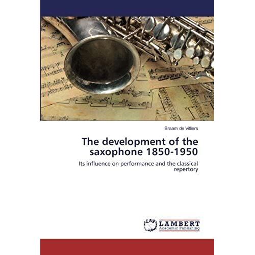 The Development Of The Saxophone 1850-1950