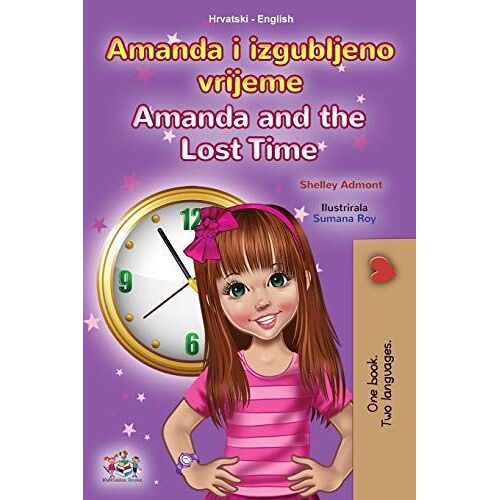 Amanda And The Lost Time (Croatian English Bilingual Children's Book)