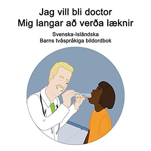 Svenska-Isländska Jag Vill Bli Doctor / Mig Langar Að Verða Læknir Barns Tvåspråkiga Bildordbok
