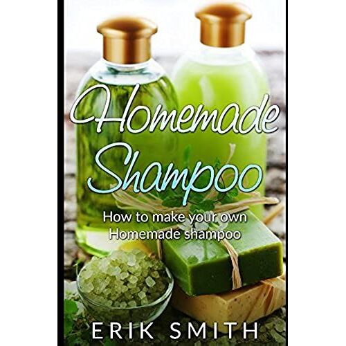 Homemade Shampoo: A Beginners Guide To Making Homemade Shampoo