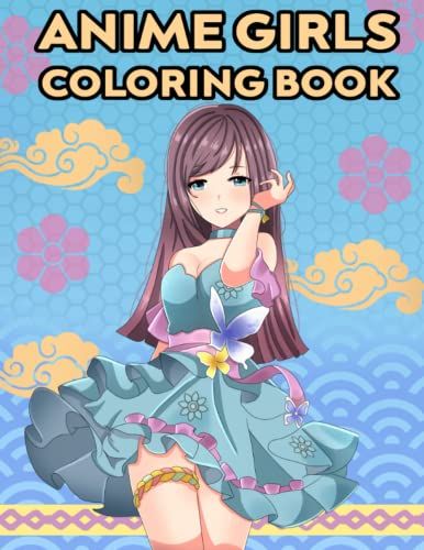 Anime Girls 2 Coloring Book For Kids And Adults: Kawaii Coloring Pages For Manga Fans