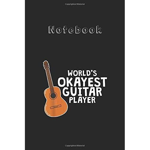 Notebook: Worlds Okayest Guitar Player Guitarist Gift Idea Medium Size 6'' X 9'' Cello Notebookwhite Paper Blank Journal With Black Cover 116 Pages For Men And Women