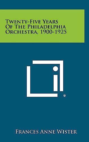Twenty-Five Years Of The Philadelphia Orchestra, 1900-1925