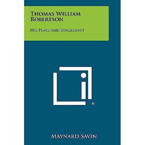 Thomas William Robertson: His Plays And Stagecraft