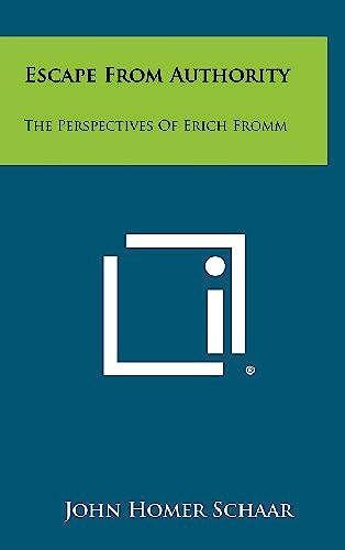 Escape From Authority: The Perspectives Of Erich Fromm