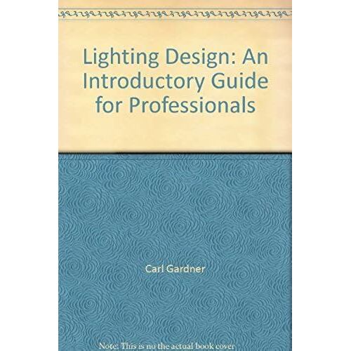 Lighting Design: A Guide For Professionals