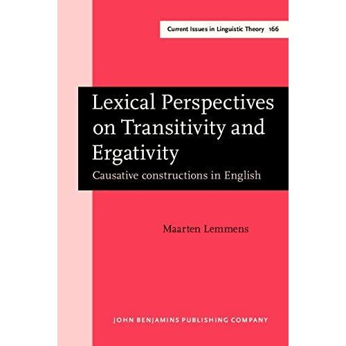 Lexical Perspectives On Transitivity And Ergativity: Causative Constructions In English (Amsterdam Studies In The Theory And History Of Linguistic Science, Series Iv: Current Issues In Linguistic Theo