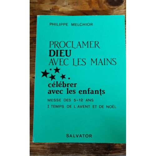 Proclamer Dieu Avec Les Mains. Célébrer Avec Les Enfants. Tome 1,2 Et 3