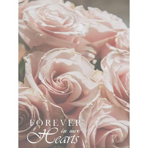Forever In Our Hearts: Funeral Guest Book Hardcover: Condolence Book Large- 160 Pages - 8.25" X 11", Aesthetic Sign-In Book For Memorial Service For ... & Pictures (Hardcover Funeral Guest Books)