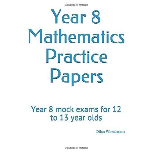 Year 8 Mathematics Practice Papers: Year 8 Mock Exams For 12 To 13 Year Olds
