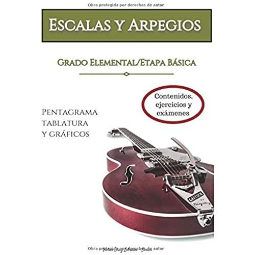 Escalas Y Arpegios (Grado Elemental/Etapa Básica): Contenidos, Ejercicios Y Exámenes