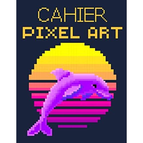 Cahier Pixel Art: Grand Format 120 Pages Vierges Quadrillées| Carnet Pixel Art |Cahier De Dessin Ou Carnet De Notes ... Art Pour Enfants Et Adultes| Idée Cadeau