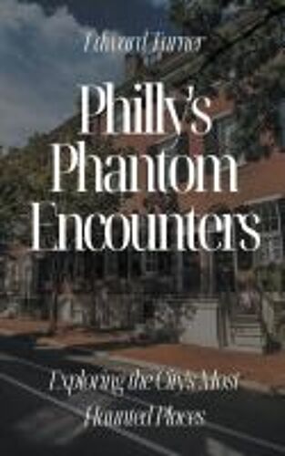 Philly's Phantom Encounters