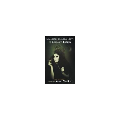 Mullins Collection Of Best New Fiction (Deluxe Edition)