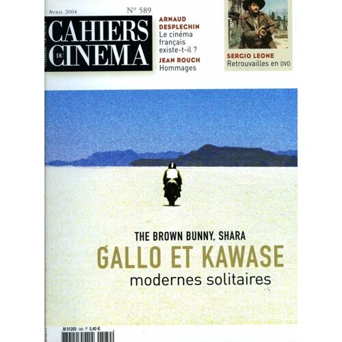Les Cahiers Du Cinéma N° 589 _ Vincent Gallo Et Naomi Kawase : Modernes Solitaires : "The Brown Bunny" Et "Shara" / Arnaud Desplechin / Jean Rouch / Sergio Leone _ Avril 2004