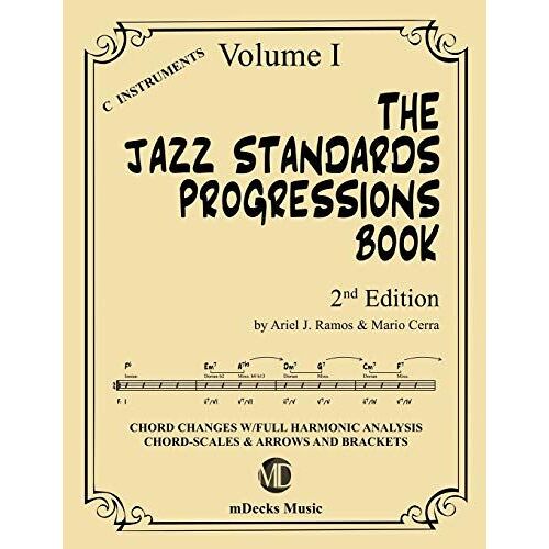 The Jazz Standards Progressions Book Vol. 1: Chord Changes With Full Harmonic Analysis, Chord-Scales And Arrows & Brackets